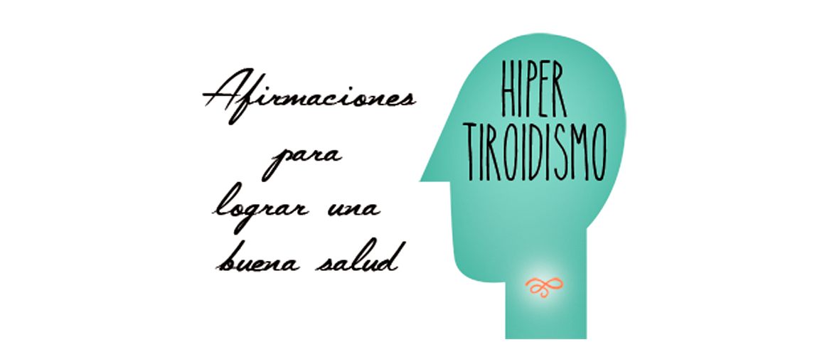 Hipertiroidismo *afirmaciones para lograr una buena salud *