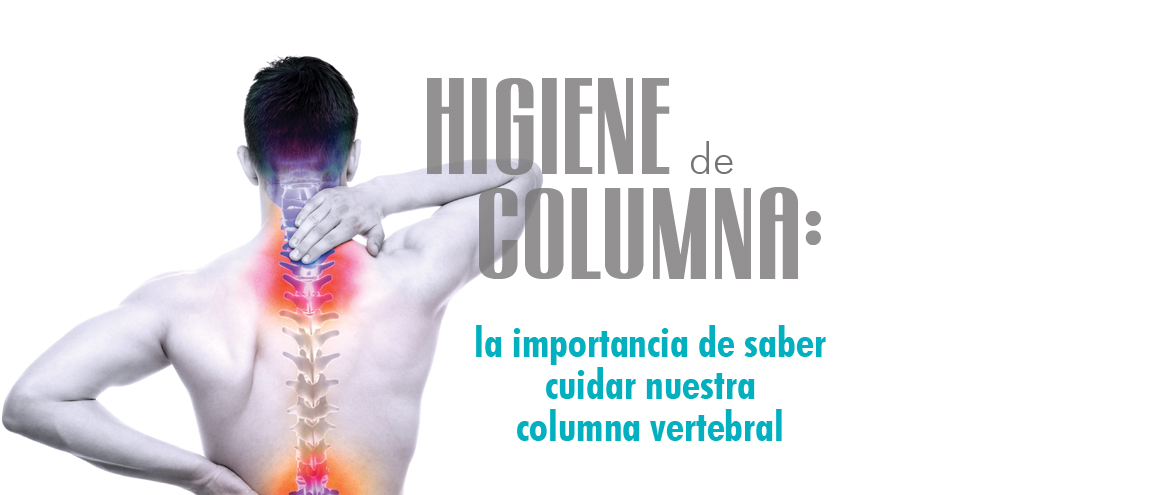HIGIENE DE COLUMNA: La importancia de saber cuidar nuestra columna vertebral.
