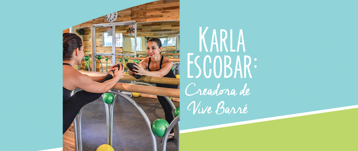 Karla Escobar: Creadora de Vive Barre