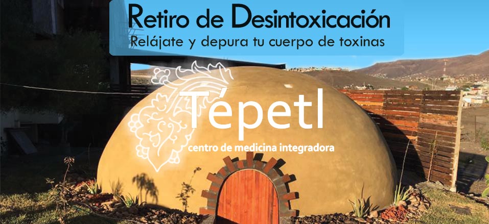 Retiro de Desintoxicación Intensiva en Tépetl Terapias de la Tierra en Tijuana.