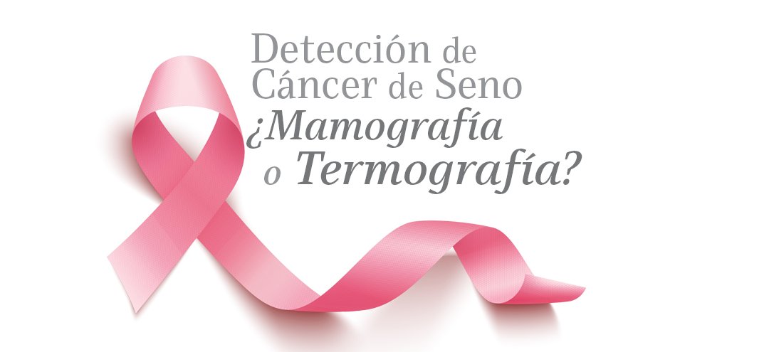 Detección del Cáncer de Seno ¿Mamografía o Termografía?